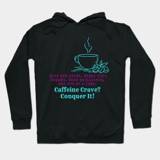 Caffeine Addiction Motivational and Inspirational Quote Hoodie